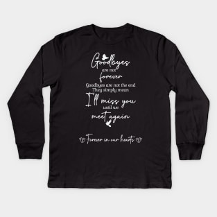 Goodbyes are not forever Kids Long Sleeve T-Shirt